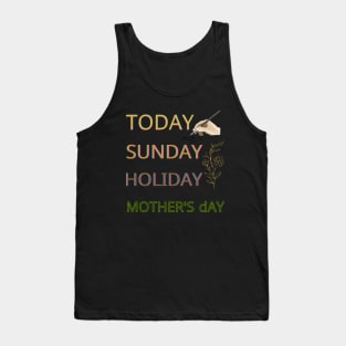 today sunday holiday mothers day Tank Top